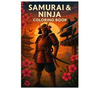 Samurai & Ninja Coloring Book: Traditional warrior scenes and Japanese-inspired illustrations for relaxing coloring