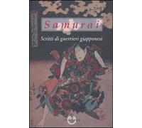 Samurai. Scritti di guerrieri giapponesi