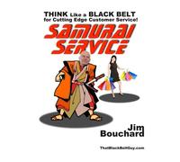 Samurai Service Workshop Manual: THINK Like a BLACK BELT for Cuttting Edge Customer Service
