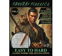 SAMURAI SIDEKICK - Easy To Hard 9x9 Sudoku For Adults, Teens & Seniors: 500+ CLASSIC Sudoku Puzzles to Train Your Brain Like a Warrior! With Solutions - VOL.2