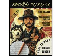 SAMURAI SIDEKICK - Easy To Hard CLASSIC Sudoku For Adults, Teens & Seniors: 500+ Sudoku Puzzles With Solutions - VOL.16