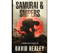 Samurai & Snipers: A World War II Thriller