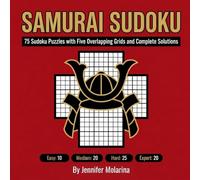 Samurai Sudoku: 75 Sudoku Puzzles with Five Overlapping Grids and Complete Solutions