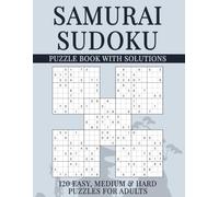 Samurai Sudoku Puzzle Book with Solutions: 600 Overlapping Grids, 120 Easy, Medium & Hard Puzzles for Adults