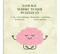 SAMURAI SUDOKU TEASER PUZZLES #3 LEVEL HARD LARGE PRINT for Teens-Seniors: 5 -in- 1 interlocking 70 puzzles + solutions
