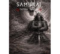 Samurai Tattoo Designs: 36 Powerful Japanese Warrior Tattoo Ideas Samurai, Dragon, Oni and Traditional Japanese Tattoo Designs