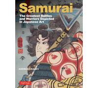 Samurai: The Greatest Battles and Warriors Depicted in Japanese Art