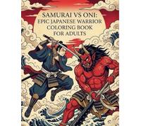 Samurai vs Oni: Epic Japanese Warrior Coloring Book for Adults: Japanese Art / Woodblock Print / Stress Relief / Mindfulness / Samurai VS Oni