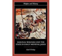 Samurai, Warfare and the State in Early Medieval Japan (Warfare and History)