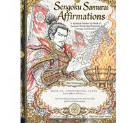 Samurai Warlord Affirmation Coloring Book: A Japanese Fantasy Adult Coloring Book with Samurai Courage, Warrior Spirit, and Inspirational Words