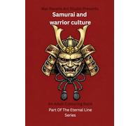 Samurai & Warrior Culture: Detailed Illustrations for Creative Colouring