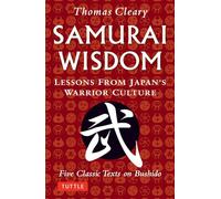 Samurai Wisdom: Lessons from Japan's Warrior Culture by Thomas Cleary