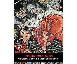 SAMURAI-YOKAI WARS: Monsters, Ghosts & Demons By Kuniyoshi