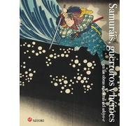SAMURÁIS, GUERREROS Y HEROES: EN LAS OBRAS MAESTRAS DEL UKIYO-E