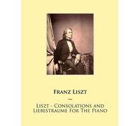Samwise Publishing Fran Liszt - Consolations and Liebestraume For Th (Tascabile)