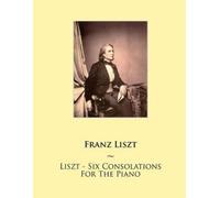 Samwise Publishing Franz Lisz Liszt - Six Consolations For The Pian (Tascabile)