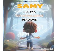 Samy y el Eco de las Palabras Perdidas.: Samy y los Caminos del Corazón Libro 2.
