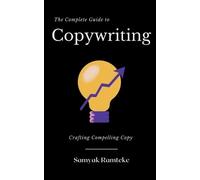 Samyak Ramteke The Complete Guide to Copywriting (Tascabile)