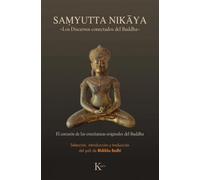 Samyutta Nikāya: «Los Discursos conectados del Buddha». El corazón de las enseñanzas originales del Buddha