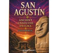 San Agustín Ancient Unsolved Enigma: Colombia, travel, archaeology, San Agustín archaeological park, Pre-Columbian Colombia, Archaeological heritage ... Colombia, gift, Coffee table photography book