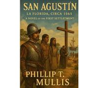 San Agustín: La Florida, Circa 1565: A Novel of the First Settlement: 4