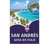 SAN ANDRÉS GUÍA DE VIAJE 2026: Explora las playas de la isla, las principales atracciones, joyas ocultas, la gastronomía local y las aventuras al aire libre para una auténtica experiencia caribeña.