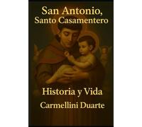 San Antonio, Santo Casamentero Historia y Vida