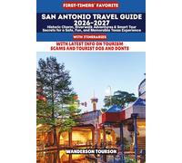 SAN ANTONIO TRAVEL GUIDE 2026-2027: Historic Charm, Riverwalk Adventures & Smart Tour Secrets for a Safe, Fun, and Memorable Texas Experience