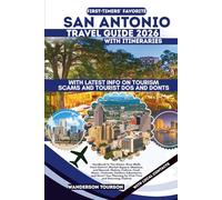 SAN ANTONIO TRAVEL GUIDE 2026: Handbook to The Alamo, River Walk, Pearl District, Market Square, Missions, and Beyond-History, Culture, Food, Music, ... for First-Time and Returning Visitors