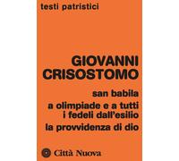 SAN BABILA, A OLIMPIADE E A TUTTI I FEDELI DALL'ESILIO, LA PROVVIDENZA DI DIO