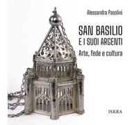 San Basilio e i suoi argenti. Arte, fede e cultura - 2023 - Iskra