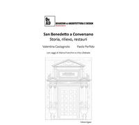 San Benedetto a Conversano. Storia, rilievo, restauri. Nuova ediz.