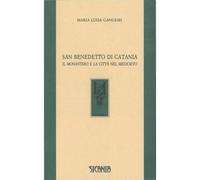 San Benedetto di Catania. Il monastero e la città nel Medioevo