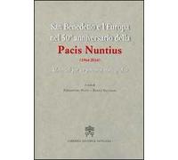 San Benedetto e l'Europa nel 50° anniversario della Pacis Nuntius (1964-2014). Materiali per un percorso storiografico