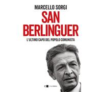San Berlinguer. L'ultimo capo del popolo comunista [Paperback] [May 28, 2024] So