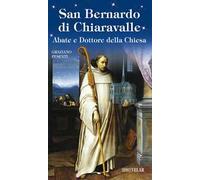 San Bernardo di Chiaravalle. Abate e Dottore della Chiesa