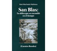 San Blas: La aldea que se escondió en el tiempo.