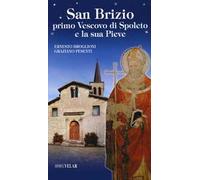 San Brizio, primo Vescovo di Spoleto, e la sua Pieve