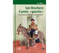 San Brochero, il prete «gaucho». «La carezza di Dio per il suo popolo»
