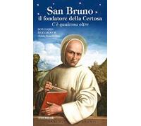 San Bruno il fondatore della Certosa. C'è qualcosa oltre