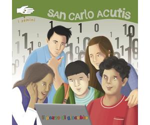 San Carlo Acutis. I semini. Ediz. illustrata