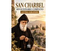 San Charbel. Devocionario completo: Oraciones, Novena, Coronilla, Santo Rosario, Listones y Aceite. Letra grande