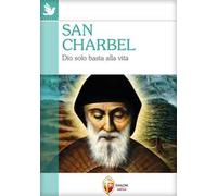 San Charbel. Dio solo basta alla vita