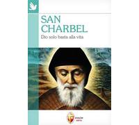 San Charbel. Dio solo basta alla vita