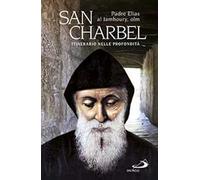 San Charbel. Eremita (1828-1898). Itinerario nelle profondità
