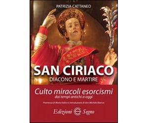 San Ciriaco. Culto, miracoli, esorcismi - Cattaneo Patrizia
