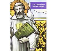 San Colombano abate d'Europa. Ediz. illustrata
