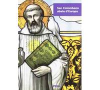 San Colombano abate d'Europa. Ediz. illustrata
