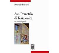 San Demetrio di Tessalonica. Tra storia e leggenda