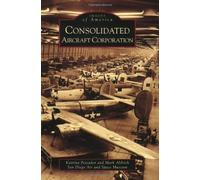 San Diego Air and Space Museum Mark Aldrich Kat Consolidated Aircraf (Tascabile)